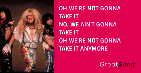 Traduction We Re Not Gonna Take It Twisted Sister Greatsong
