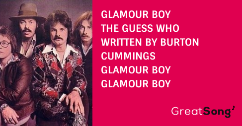 Kriminel angreb absurd Glamour Boy Paroles – THE GUESS WHO – GreatSong